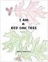 I AM A RED OAK TREE