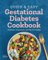 Quick and Easy Gestational Diabetes Cookbook