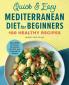 Quick & Easy Mediterranean Diet for Beginners