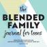 The Blended Family Journal for Teens