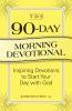 The 90-Day Morning Devotional