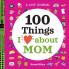 100 Things I Love about Mom