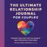 The Ultimate Relationship Journal for Couples