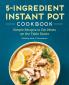 5-Ingredient Instant Pot Cookbook