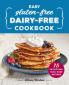 Easy Gluten-Free Dairy-Free Cookbook