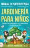 Manual de supervivencia y jardinería para niños