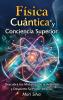 Física cuántica y conciencia superior