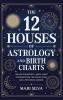 The 12 Houses of Astrology and Birth Charts