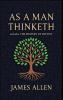 As a Man Thinketh - The Original 1902 Classic (includes The Mastery of Destiny) (Reader's Library Classics)