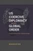 US Coercive Diplomacy and the Global Order