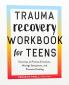 Trauma Recovery Workbook for Teens