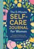 The 5-Minute Self-Care Journal for Women