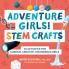 Adventure Girls! STEM Crafts