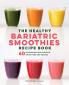 The Healthy Bariatric Smoothies Recipe Book