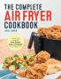 The Complete Air Fryer Cookbook