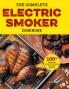 The Complete Electric Smoker Cookbook