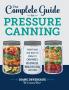 The Complete Guide to Pressure Canning