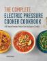 The Complete Electric Pressure Cooker Cookbook