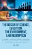 The Design of Science Evolution the Environment and Redemption