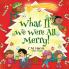 What If We Were All Merry!