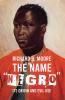 The Name Negro Its Origin and Evil Use