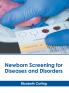 Newborn Screening for Diseases and Disorders