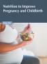 Nutrition to Improve Pregnancy and Childbirth