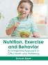 Nutrition Exercise and Behavior