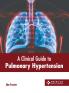 A Clinical Guide to Pulmonary Hypertension