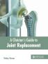 A Clinician's Guide to Joint Replacement