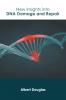 New Insights into DNA Damage and Repair