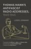 Thomas Mann's Antifascist Radio Addresses 1940-1945