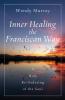 Inner Healing the Franciscan Way