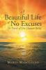 A Beautiful Life with No Excuses
