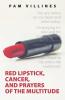 Red Lipstick Cancer And Prayers of the Multitude