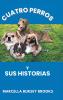 Cuatro Perros Y Sus Historias