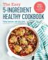 The Easy 5-Ingredient Healthy Cookbook