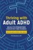 Thriving with Adult ADHD