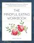 The Mindful Eating Workbook