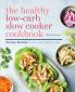 The Healthy Low-Carb Slow Cooker Cookbook
