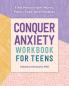 Conquer Anxiety Workbook for Teens