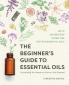 The Beginner's Guide to Essential Oils