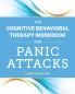 The Cognitive Behavioral Therapy Workbook for Panic Attacks