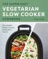 The Super Easy Vegetarian Slow Cooker Cookbook