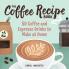 The Coffee Recipe Book