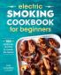 Electric Smoking Cookbook for Beginners