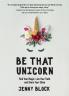 Be That Unicorn