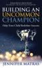 Building an Uncommon Champion