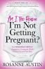 Am I the Reason I'm Not Getting Pregnant?