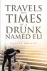 Travels and Times of a Drunk Named Eli